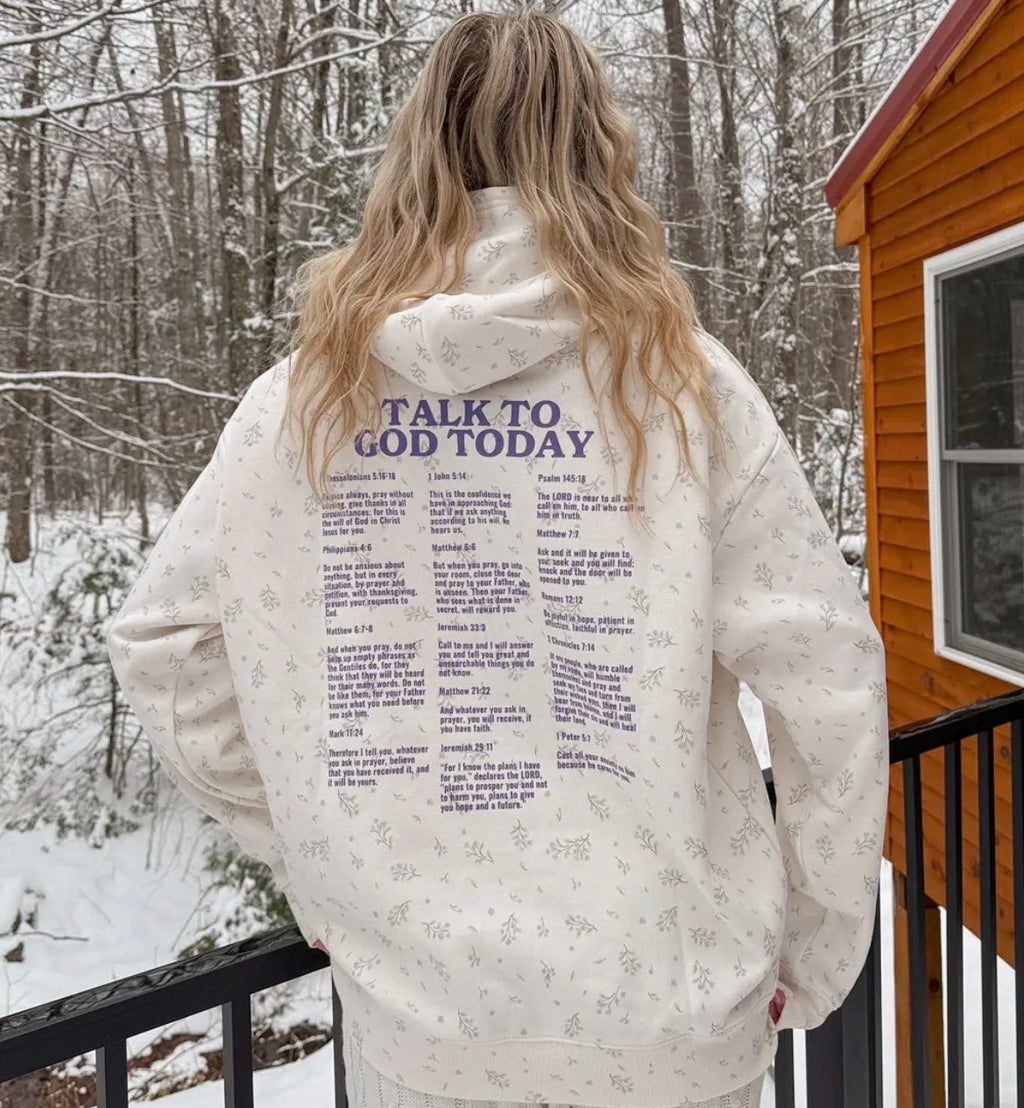 Talk to God today wildflower hoodie